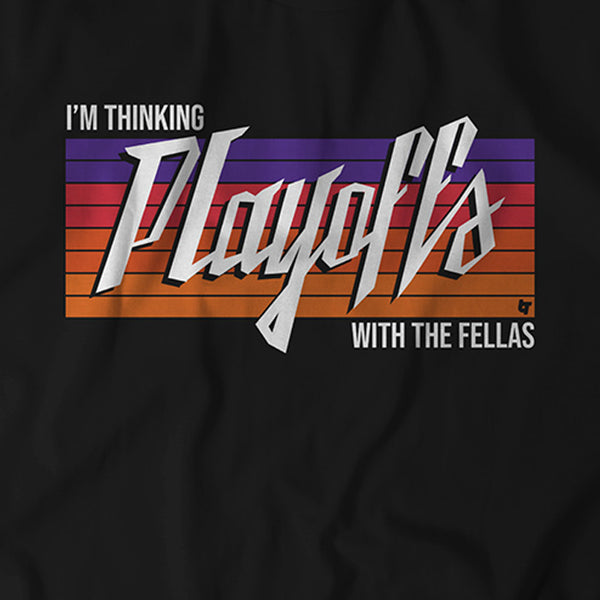 I'm Thinking Playoffs With The Fellas