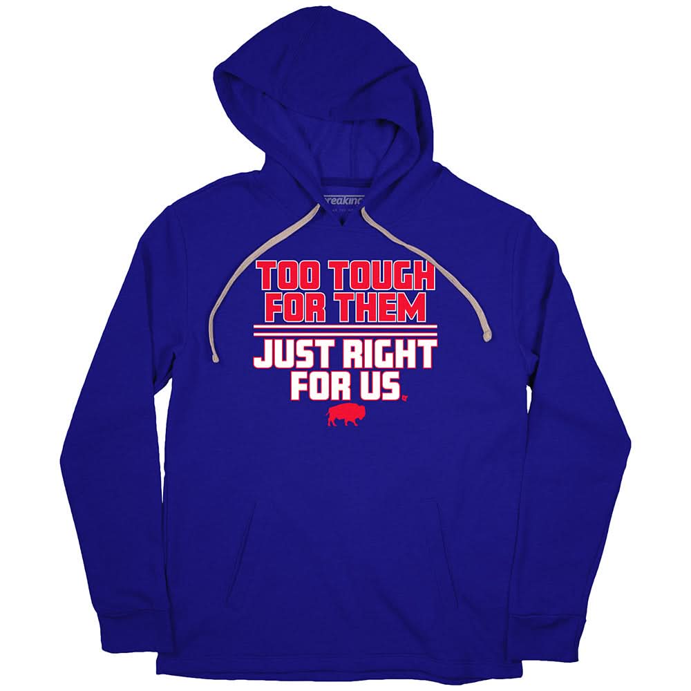 Too Tough For Them, Just Right For Us T-Shirt | Buffalo Pro Football