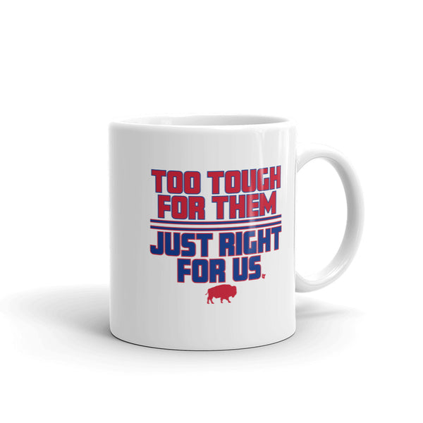 Too Tough For Them, Just Right For Us Mug